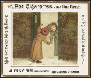 The Pet Cigarettes are the best. Made from the most delicately flavored and highest cost gold leaf grown.