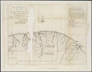Map of the Colony of Surinam: to the Right Honble. George Dunk Montague, Earl of Halifax, one of His Majesty's principal Secretaries of State &c. &c. &c. this map laid down from actual observations